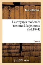 Les Voyages Modernes Racontes a la Jeunesse. Tome 1