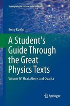 A Student's Guide Through the Great Physics Texts: Volume IV
