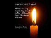Grief, Bereavement, Death, Loss - How to Plan a Funeral