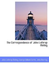 The Correspondence of John Lothrop Motley