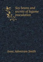 Soy beans and secrets of legume inoculation