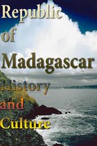 History and Culture of Madagascar, History of Madagascar, Republic of Madagascar, Madagascar