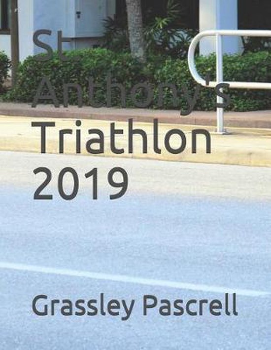 St. Anthony's Triathlon 2019, Grassley Pascrell 9781096224242