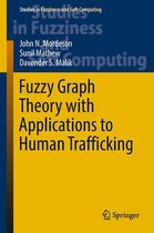Studies in Fuzziness and Soft Computing 365 - Fuzzy Graph Theory with Applications to Human Trafficking