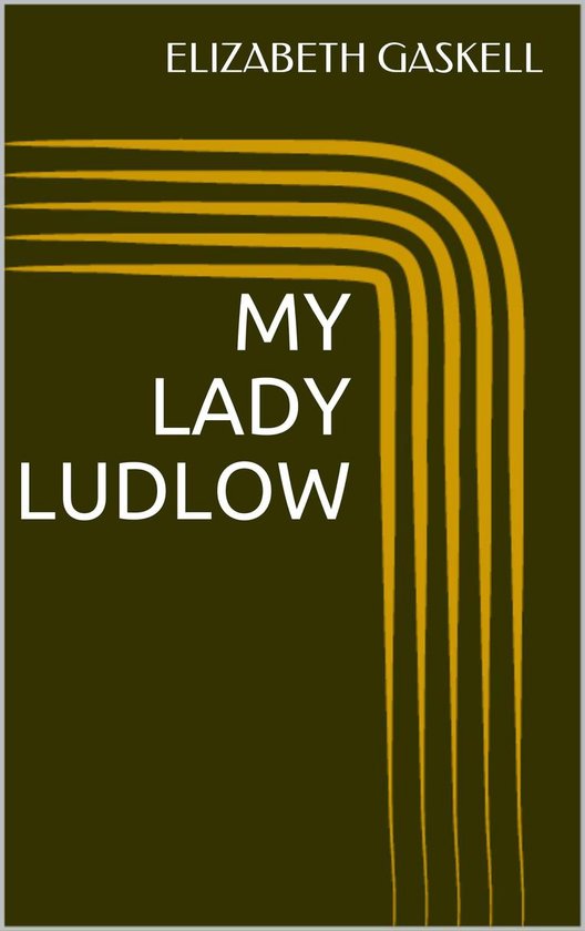 My Lady Ludlow Ebook Elizabeth Cleghorn Gaskell