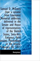 Samuel D. McEnery (Late a Senator from Louisiana) Memorial Addresses Delivered in the Senate and Hou