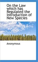 On the Law Which Has Regulated the Introduction of New Species