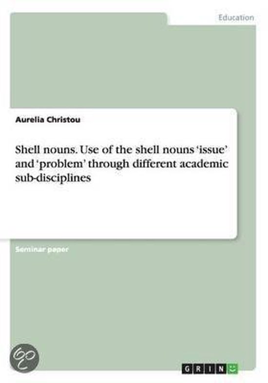 Shell Nouns. Use of the Shell Nouns 'Issue' and 'Problem' Through