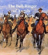 The Bell-Ringer of Angel's, a collection of stories