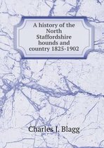 A history of the North Staffordshire hounds and country 1825-1902