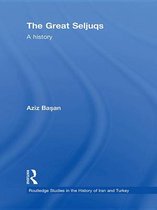 Routledge Studies in the History of Iran and Turkey - The Great Seljuqs