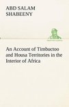 An Account of Timbuctoo and Housa Territories in the Interior of Africa