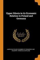 Upper Silesia in Its Economic Relation to Poland and Germany