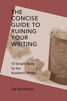 The Concise Guide to Ruining Your Writing