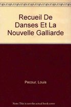Recueil De Danses Et La Nouvelle Galliarde