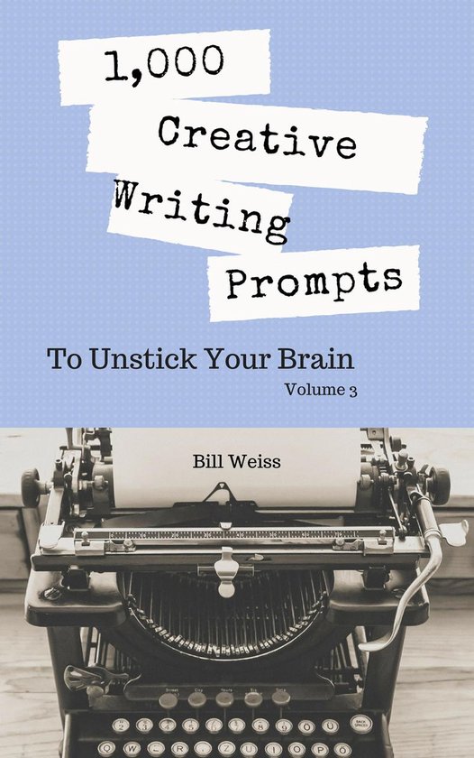 1,000 Creative Writing Prompts to Unstick Your Brain 3 - 1,0 ... - cover