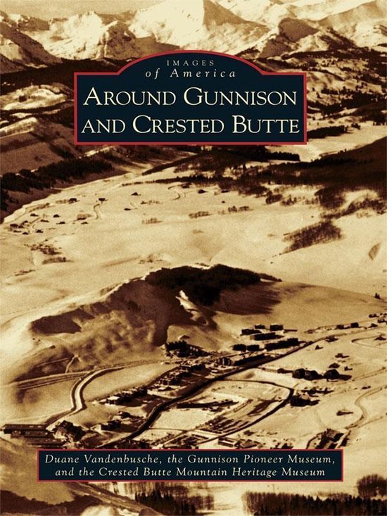 Images of America - Around Gunnison and Crested Butte - cover