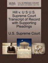 Hill V. U S U.S. Supreme Court Transcript of Record with Supporting Pleadings