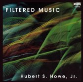 Hubert S. Howe, Jr.: Filtered Music