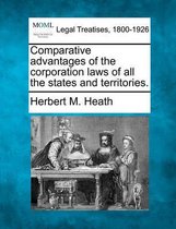 Comparative Advantages of the Corporation Laws of All the States and Territories.