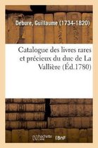 Catalogue Des Livres Rares Et Pr�cieux Du Duc de la Valli�re