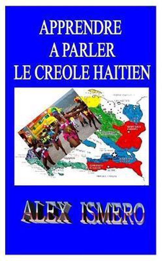 Apprendre a Parler Le Créole Haïtien 9781728962917 Alex Ismero Boeken