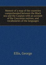 Memoir of a map of the countries comprehended between the Black sea and the Caspian