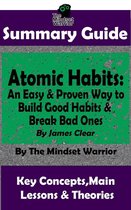 Goal-Setting, Productivity, High Performance, Procrastination - Summary Guide: Atomic Habits: An Easy & Proven Way to Build Good Habits & Break Bad Ones: By James Clear The Mindset Warrior Summary Guide