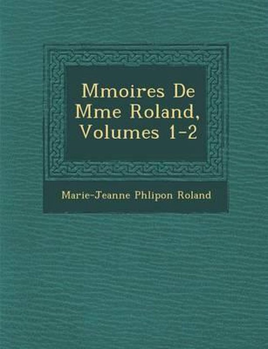 M Moires de Mme Roland, Volumes 1-2 - cover