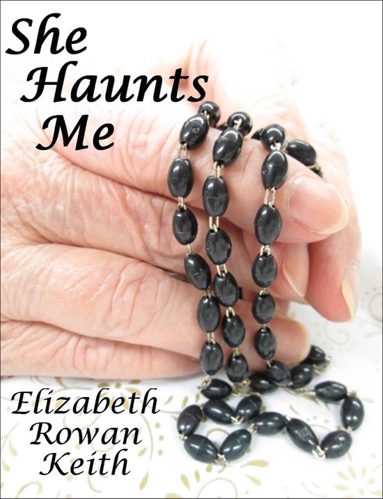 She Haunts Me (ebook), Elizabeth Rowan Keith 9781310276224 Boeken