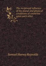 The reciprocal influence of the moral and physical conditions of countries upon each other