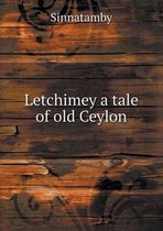 Letchimey a tale of old Ceylon