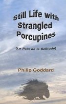 Still Life with Strangled Porcupines