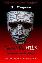 The Broken Microphone Trilogy 1 - Seri@l No Milk