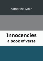 Innocencies a Book of Verse