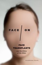 Face/On - Face Transplants and the Ethics of the Other