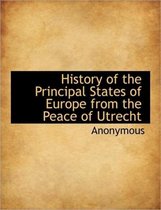 History of the Principal States of Europe from the Peace of Utrecht
