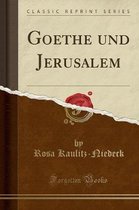 Goethe Und Jerusalem (Classic Reprint)