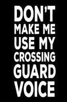 Don't Make Me Use My Crossing Guard Voice