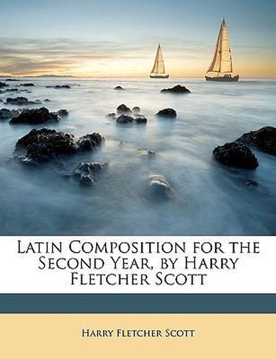Latin Composition for the Second Year, by Harry Fletcher Sco ... - cover