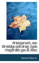 Ariangarwch, Neu Wreiddyn Pob Drwg. Gyda Rhagdraith Gan W. Rees