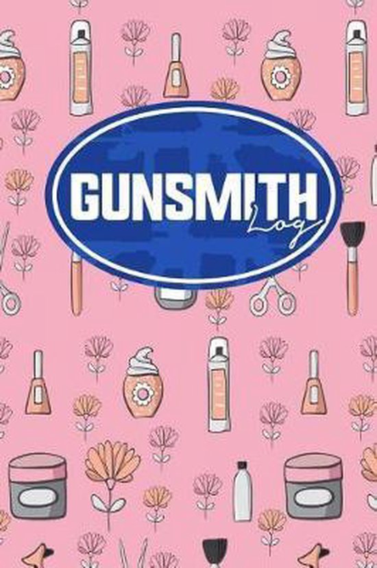 Gunsmith Log Gunsmith Log, Rogue Plus Publishing 9781729204863