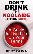 Don't Drink The Koolaide