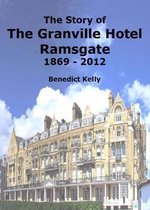 The Story of the Granville Hotel Ramsgate 1869 - 2012