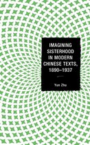 Imagining Sisterhood in Modern Chinese Texts, 1890–1937