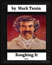 Roughing It (1872) by, Mark Twain (World classics)
