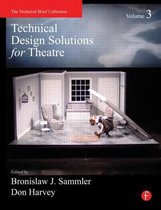 Technical Design Solutions for Theatre Volume 3