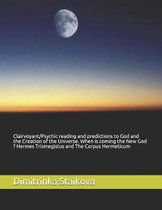 Clairvoyant/Psychic reading and predictions to God and the Creation of the Universe. When is coming the New God ? Hermes Trismegistus and The Corpus Hermeticum