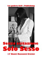 SESSO&PASSIONI - SENZA ESITAZIONE Solo Sesso