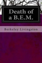 Death of a B.E.M.